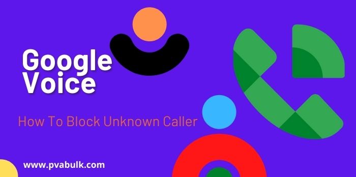 Google Voice How To Block Unknown Caller