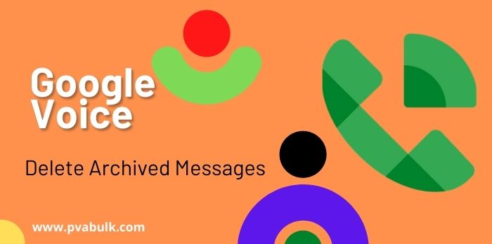 How To Delete Archived Messages On Google Voice